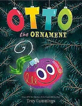 Otto the Ornament: A Christmas Book for Kids by Troy Cummings