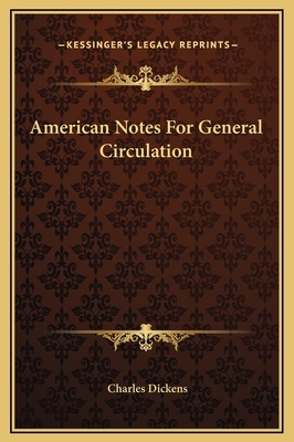 American Notes For General Circulation by Charles Dickens