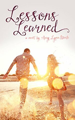 Lessons Learned: A sequel to Teach Me by Amy Lynn Steele