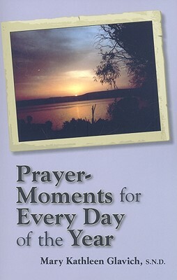 Prayer-Moments for Every Day of the Year by Mary Kathleen Glavich