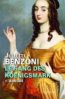 Le sang des Koenigsmark tome 1 - Aurore: Aurore, Volume 1 by Juliette Benzoni