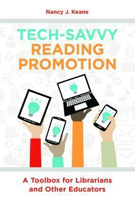 Tech-Savvy Reading Promotion: A Toolbox for Librarians and Other Educators by Nancy J. Keane