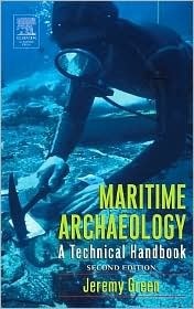 Maritime Archaeology: A Technical Handbook, Second Edition by Jeremy Green