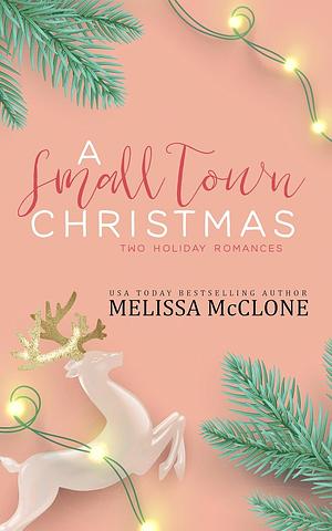 A Small Town Christmas by Melissa McClone, Melissa McClone