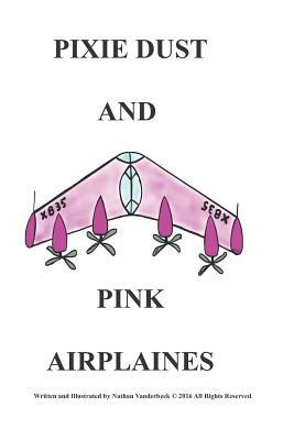 Pixie Dust and Pink Airplaines by Nathan VanDerBeek