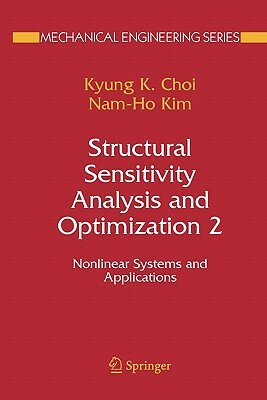 Structural Sensitivity Analysis and Optimization 2: Nonlinear Systems and Applications by K. K. Choi, Nam-Ho Kim