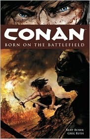 Conan, Vol. 0: Born on the Battlefield by Kurt Busiek, Greg Ruth