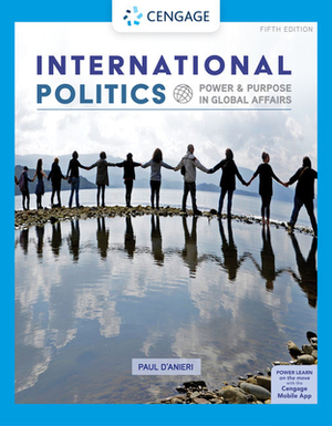 International Politics: Power and Purpose in Global Affairs by Paul D'Anieri