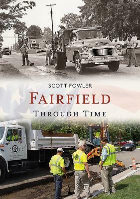 Fairfield Through Time by Scott Fowler