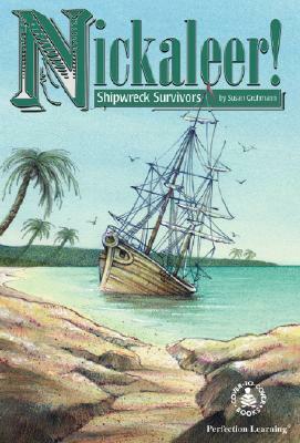 Nickaleer! Shipwreck Survivors by Susan Grohmann