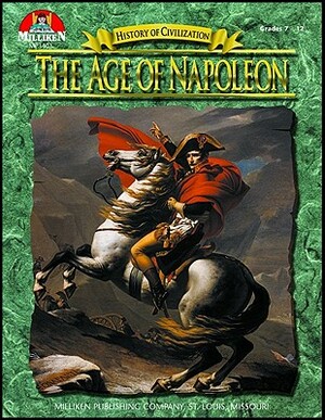 History of Civilization - The Age of Napoleon by Tim McNeese