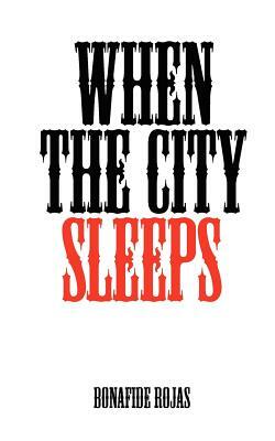 When the City Sleeps by Bonafide Rojas