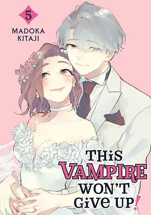 This Vampire won't Give Up! Vol 5 by Madoka Kitaji