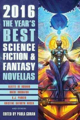 The Year's Best Science Fiction & Fantasy Novellas by Paula Guran