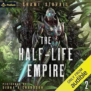 The Half-Life Empire 2: An Alien Apocalypse Novel by Shami Stovall