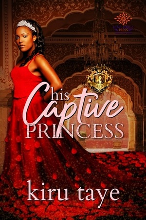 His Captive Princess by Kiru Taye