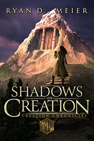 Shadows of Creation (Creation Chronicles #1) by Ryan D. Meier