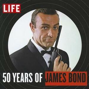 LIFE 50 Years of James Bond by Life Books