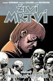 Živí mrtví 6: Život plný utrpení by Charlie Adlard, Martin D. Antonín, Cliff Rathburn, Robert Kirkman