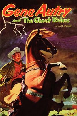 Gene Autry and the Ghost Riders by Lewis B. Patten