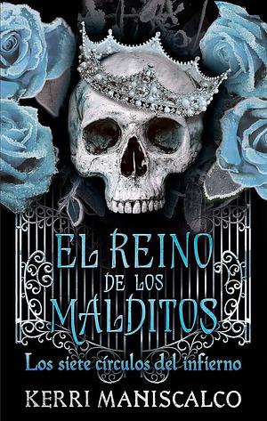 El reino de los malditos Los siete círculos del infierno  by Kerri Maniscalco