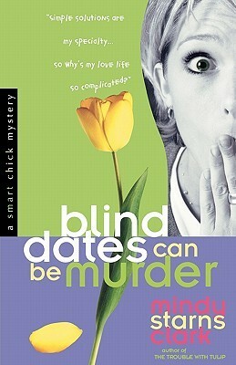 Blind Dates can be Murder by Mindy Starns Clark