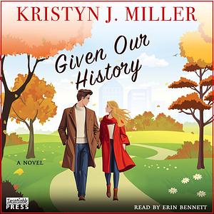 Given Our History by Kristyn J. Miller