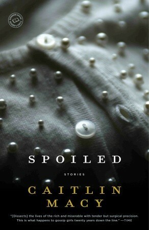 Spoiled by Caitlin Macy