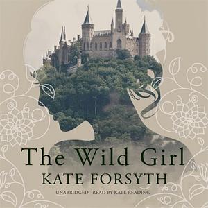 The Wild Girl by Kate Forsyth