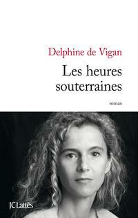 Les Heures Souterraines by Delphine de Vigan