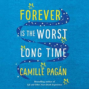 Forever Is the Worst Long Time by Camille Pagán