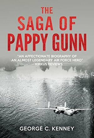 The Saga of Pappy Gunn by George C. Kenney