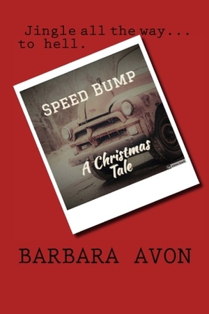 Speed Bump - A Christmas Tale by Barbara Avon