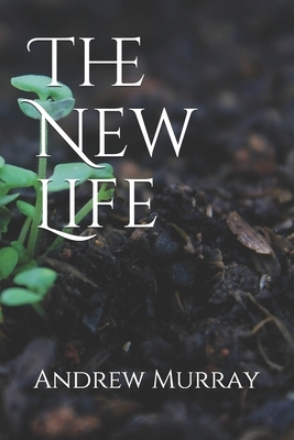 The New Life by Andrew Murray