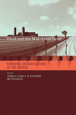 Food and the Mid-Level Farm: Renewing an Agriculture of the Middle by 
