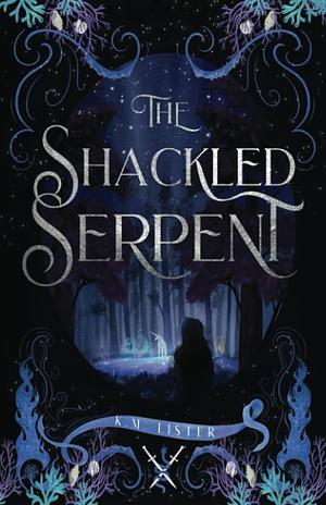 The Shackled Serpent by K.M. Lister