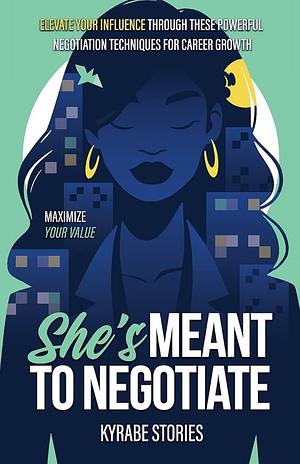 She's Meant to Negotiate by Kyrabe Stories