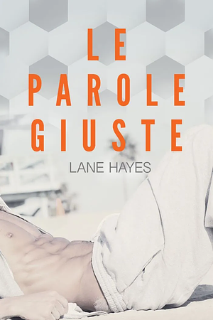 Le parole giuste by Lane Hayes