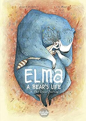 Elma, a bear's life - Volume 1 - The Great Journey by Mazé Léa, Ingrid Chabbert