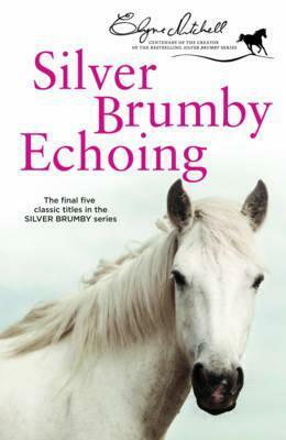 Silver Brumby Echoing by Elyne Mitchell