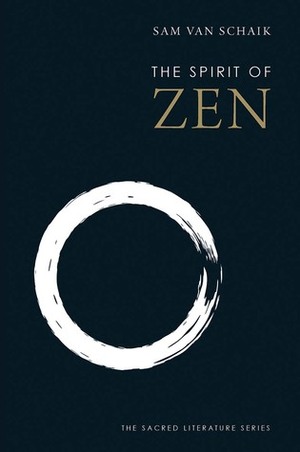 The Spirit of Zen by Sam Van Schaik