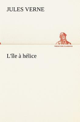 L'Île À Hélice by Jules Verne