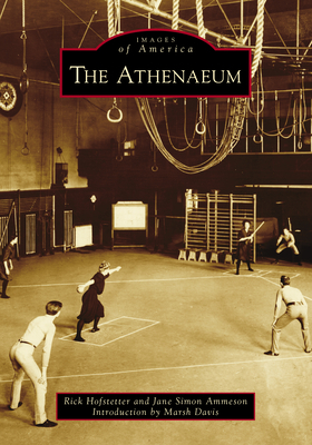 The Athenaeum by Jane Ammeson, Rick Hofstetter