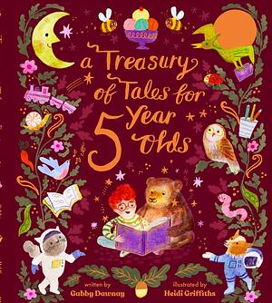 A Treasury of Tales for Five-Year-Olds: 40 stories recommended by literary experts by Heidi Griffiths, Gabby Dawnay