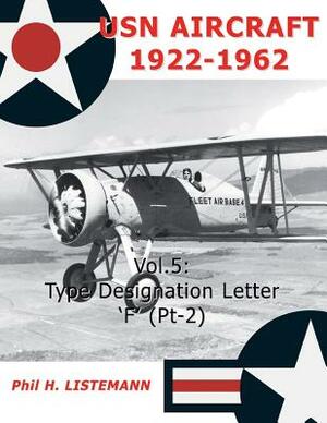 USN Aircraft 1922-1962: Type designation letters 'F' (Part Two) by Phil H. Listemann