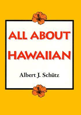 All about Hawaiian by Albert J. Schütz