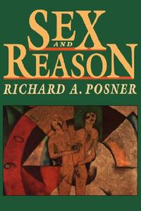 Sex and Reason by Richard a. Posner