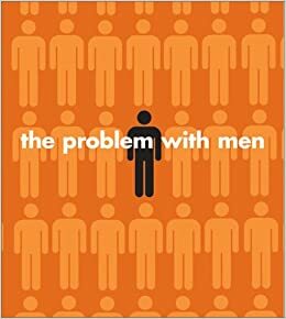 The Problem with Men by Karen Tom, Margaret Lannamann, Kelli Giammarco