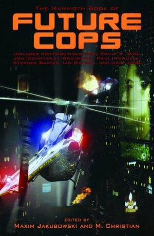 The Mammoth Book of Future Cops by M. Christian, Maxim Jakubowski