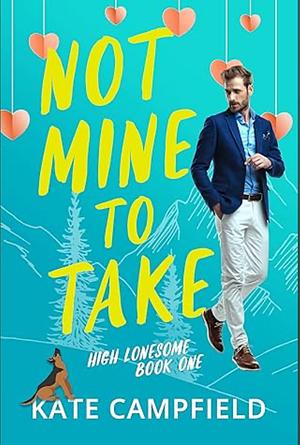 Not Mine to Take by Kate Campfield